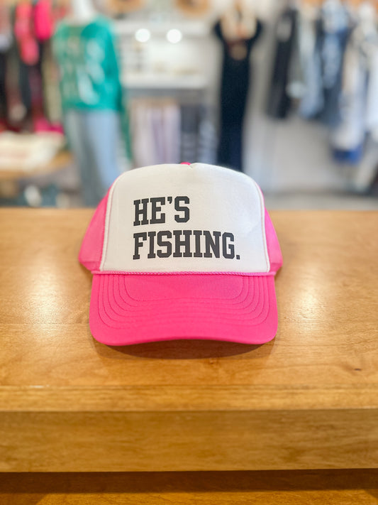 He’s Fishing Trucker Hat