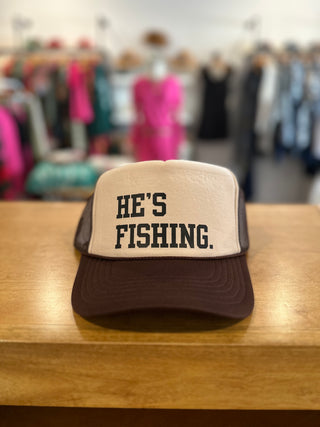 He's Fishing Trucker Hat