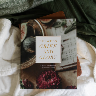 Between Grief and Glory | Lamentations Bible Study