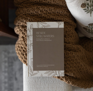 Beside Still Waters: Finding Rest in Every Season of Motherhood